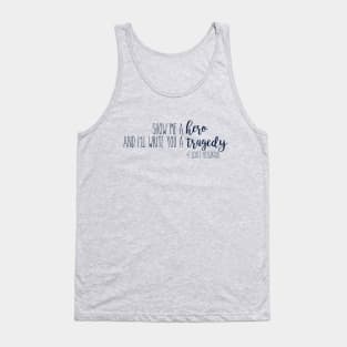 show me a hero and i'll write you a tragedy Tank Top